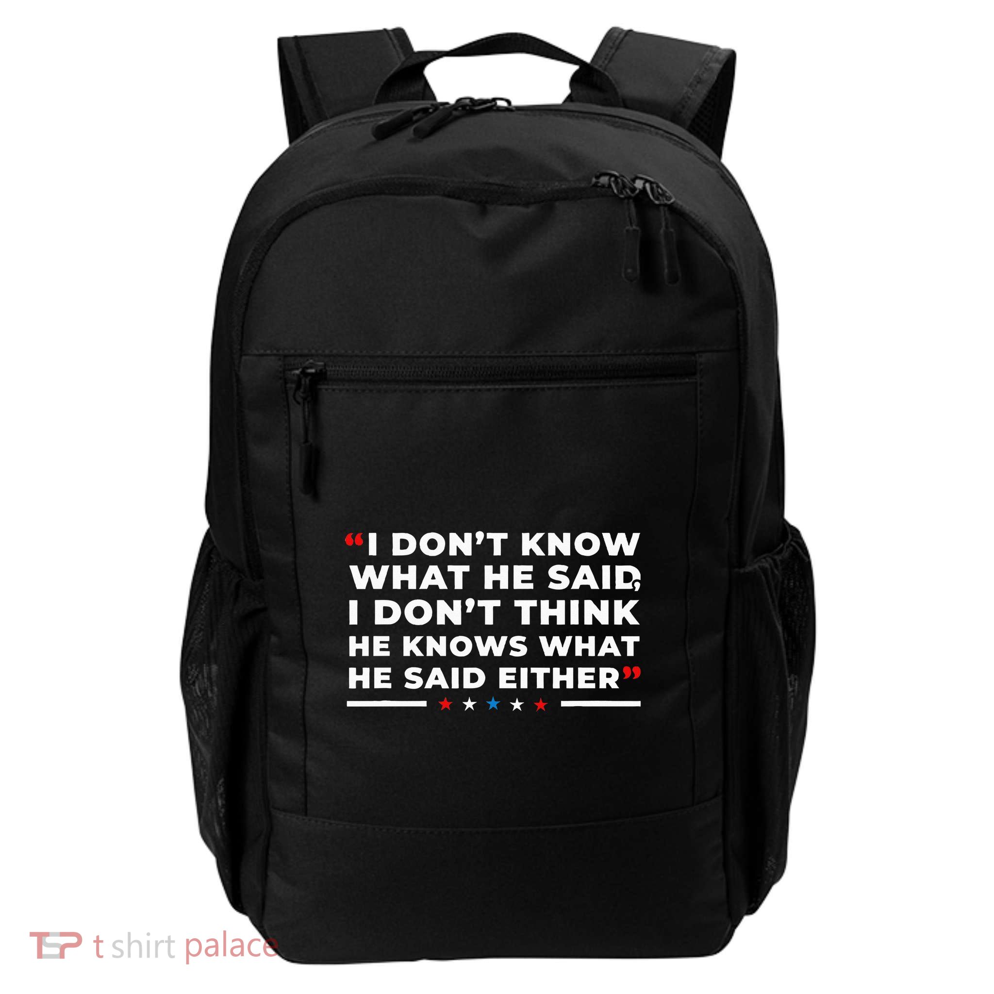 I Dont Know What He Said Funny Trump Presidential Daily Commute Backpack