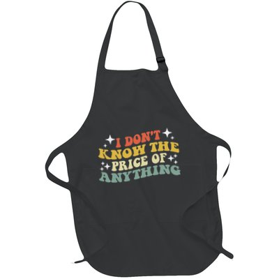 I DonT Know The Price Of Anything Full-Length Apron With Pockets