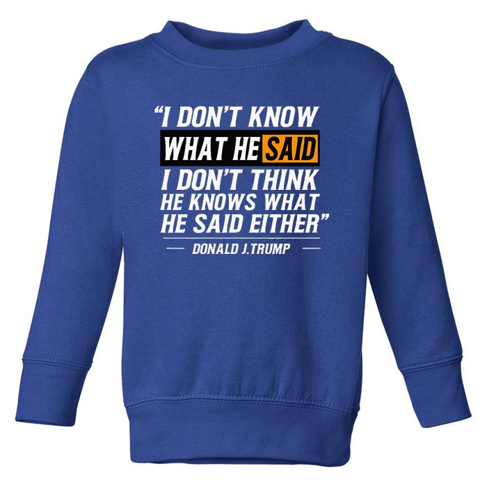 I Don’T Know What He Just Said At The End Of That Sentence Toddler Sweatshirt