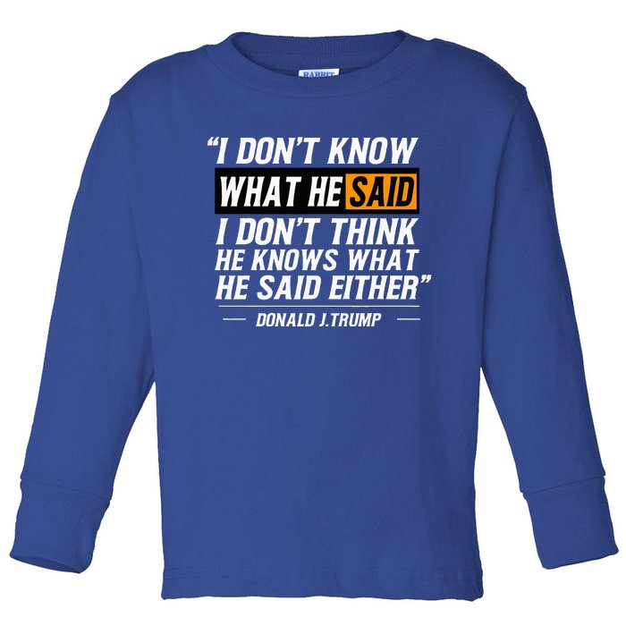 I Don’T Know What He Just Said At The End Of That Sentence Toddler Long Sleeve Shirt