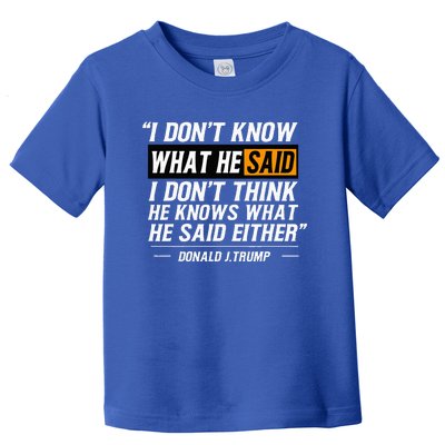 I Don’T Know What He Just Said At The End Of That Sentence Toddler T-Shirt