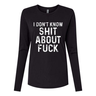 I DonT Know Shit About Fuck Profanity Humor Womens Cotton Relaxed Long Sleeve T-Shirt