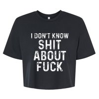 I DonT Know Shit About Fuck Profanity Humor Bella+Canvas Jersey Crop Tee