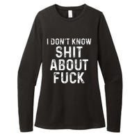 I DonT Know Shit About Fuck Profanity Humor Womens CVC Long Sleeve Shirt