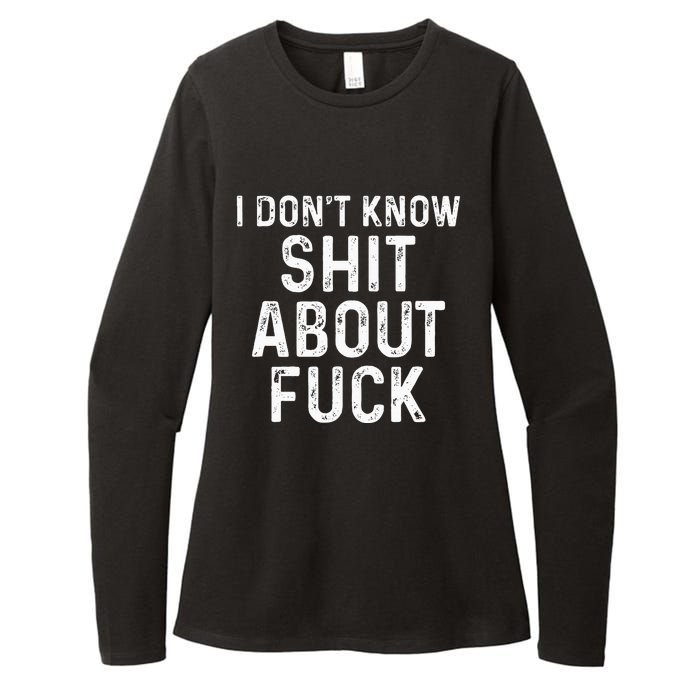 I DonT Know Shit About Fuck Profanity Humor Womens CVC Long Sleeve Shirt