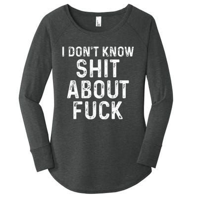 I DonT Know Shit About Fuck Profanity Humor Women's Perfect Tri Tunic Long Sleeve Shirt