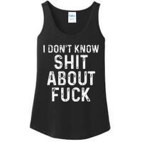 I DonT Know Shit About Fuck Profanity Humor Ladies Essential Tank