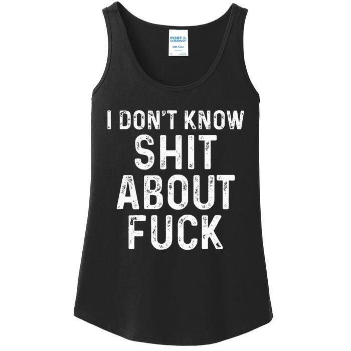 I DonT Know Shit About Fuck Profanity Humor Ladies Essential Tank