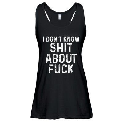 I DonT Know Shit About Fuck Profanity Humor Ladies Essential Flowy Tank