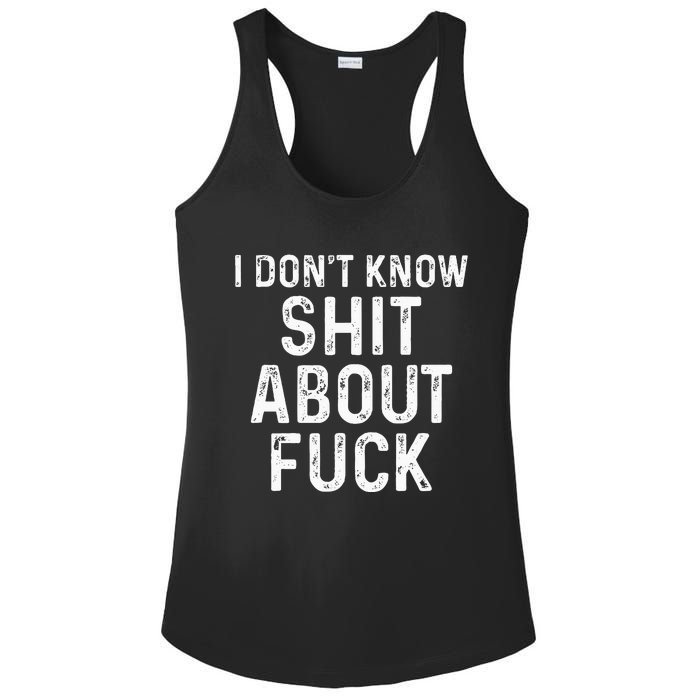 I DonT Know Shit About Fuck Profanity Humor Ladies PosiCharge Competitor Racerback Tank