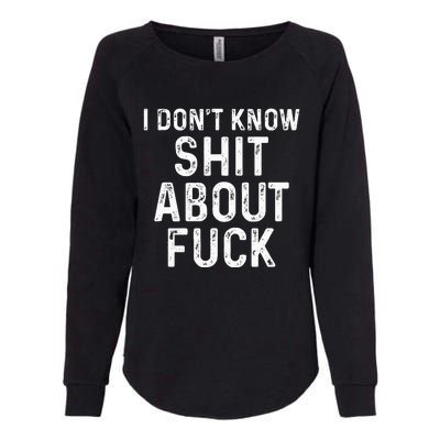 I DonT Know Shit About Fuck Profanity Humor Womens California Wash Sweatshirt