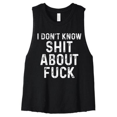 I DonT Know Shit About Fuck Profanity Humor Women's Racerback Cropped Tank