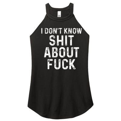 I DonT Know Shit About Fuck Profanity Humor Women's Perfect Tri Rocker Tank