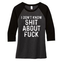 I DonT Know Shit About Fuck Profanity Humor Women's Tri-Blend 3/4-Sleeve Raglan Shirt