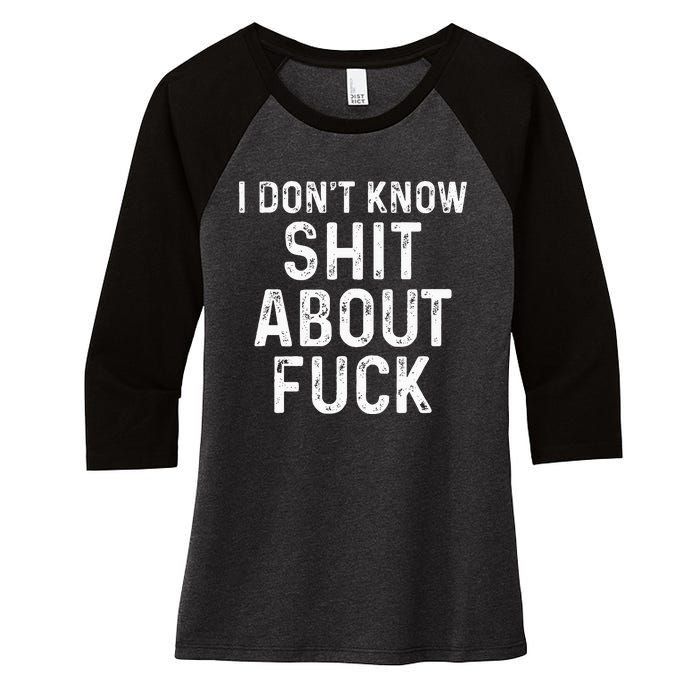 I DonT Know Shit About Fuck Profanity Humor Women's Tri-Blend 3/4-Sleeve Raglan Shirt