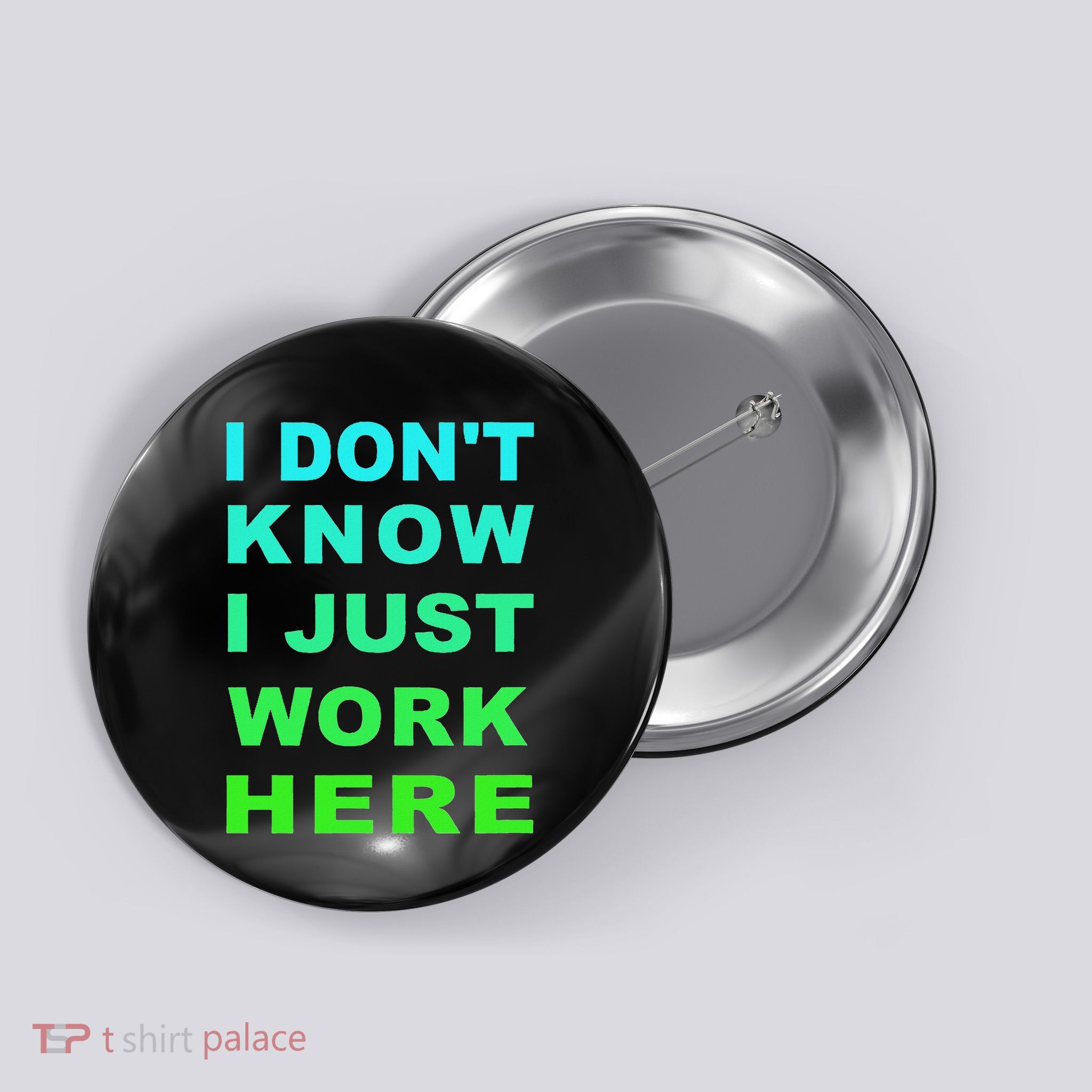 I DonT Know I Just Work Here Button