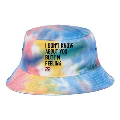 I Dont Know About You But Im Feeling 22 Tie Dye Newport Bucket Hat