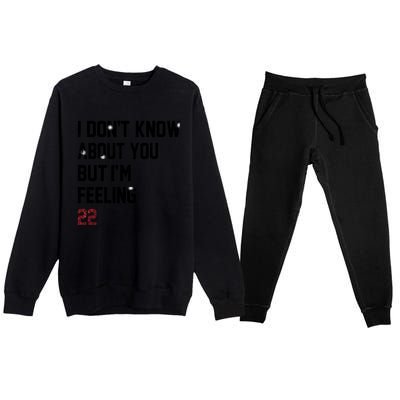 I Dont Know About You But Im Feeling 22 Premium Crewneck Sweatsuit Set