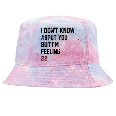 I Dont Know About You But Im Feeling 22 Tie-Dyed Bucket Hat