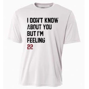 I Dont Know About You But Im Feeling 22 Cooling Performance Crew T-Shirt