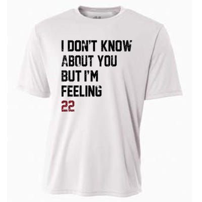 I Dont Know About You But Im Feeling 22 Cooling Performance Crew T-Shirt