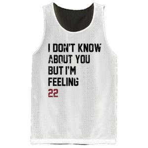 I Dont Know About You But Im Feeling 22 Mesh Reversible Basketball Jersey Tank