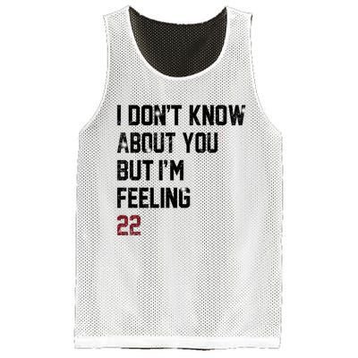 I Dont Know About You But Im Feeling 22 Mesh Reversible Basketball Jersey Tank