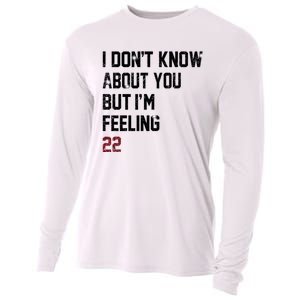 I Dont Know About You But Im Feeling 22 Cooling Performance Long Sleeve Crew