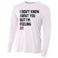 I Dont Know About You But Im Feeling 22 Cooling Performance Long Sleeve Crew