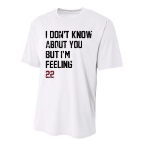 I Dont Know About You But Im Feeling 22 Performance Sprint T-Shirt