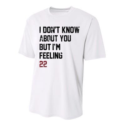 I Dont Know About You But Im Feeling 22 Performance Sprint T-Shirt