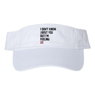 I Dont Know About You But Im Feeling 22 Valucap Bio-Washed Visor