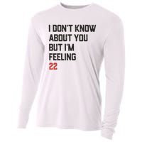 I DonT Know About You But IM Feeling 22 Cooling Performance Long Sleeve Crew