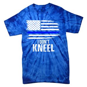 I Don't Kneel Usa Flag Meaningful Gift Patriotic Stand Nthem Tie-Dye T-Shirt