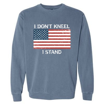 I Don't Kneel I Stand Usa Flag Faded Patriotic Gift Garment-Dyed Sweatshirt