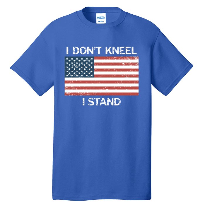 I Don't Kneel I Stand Usa Flag Faded Patriotic Gift Tall T-Shirt