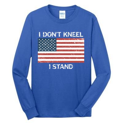 I Don't Kneel I Stand Usa Flag Faded Patriotic Gift Tall Long Sleeve T-Shirt