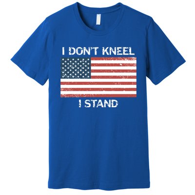 I Don't Kneel I Stand Usa Flag Faded Patriotic Gift Premium T-Shirt