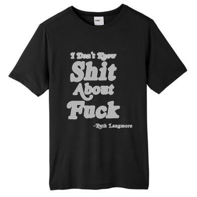 I Don't Know Shit About Fuck Ruth Langmore Tall Fusion ChromaSoft Performance T-Shirt