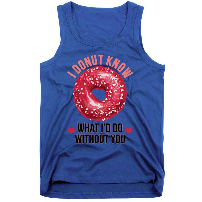 I Donut Know What I'd Do Without You Valentines Day Funny Great Gift Tank Top