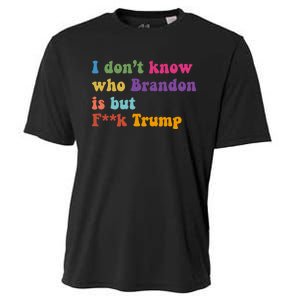 I DonT Know Who Brandon Is But Fuk Trump Cooling Performance Crew T-Shirt