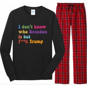 I DonT Know Who Brandon Is But Fuk Trump Long Sleeve Pajama Set