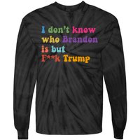 I DonT Know Who Brandon Is But Fuk Trump Tie-Dye Long Sleeve Shirt