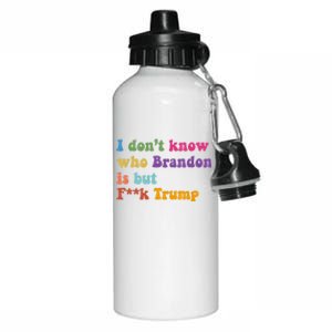 I DonT Know Who Brandon Is But Fuk Trump Aluminum Water Bottle