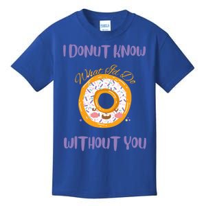 I Donut Know What I'd Do Without You Valentines Day Funny Cool Gift Kids T-Shirt