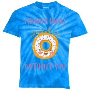 I Donut Know What I'd Do Without You Valentines Day Funny Cool Gift Kids Tie-Dye T-Shirt