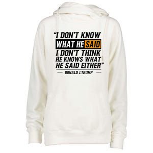 I Don’T Know What He Just Said At The End Of That Sentence Womens Funnel Neck Pullover Hood