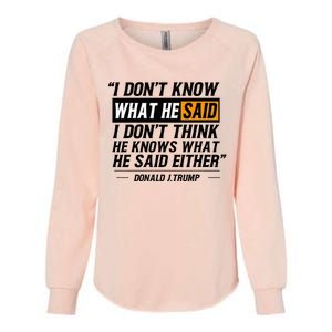 I Don’T Know What He Just Said At The End Of That Sentence Womens California Wash Sweatshirt