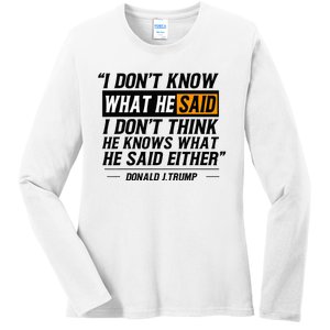 I Don’T Know What He Just Said At The End Of That Sentence Ladies Long Sleeve Shirt