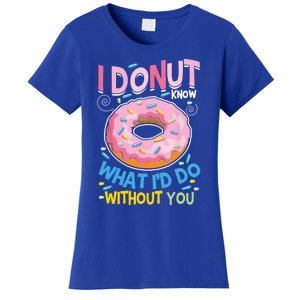 I Donut Know What I'd Do Without You Valentines Day Funny Cute Gift Women's T-Shirt